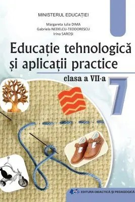 Educatie tehnologica si aplicatii practice. Manual pentru clasa a 7-a