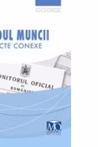 Codul muncii. Acte conexe. Editia a XIII-a - ianuarie 2012