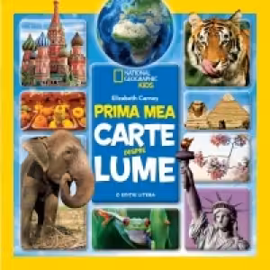 National Geographic kids. Prima mea carte despre lume