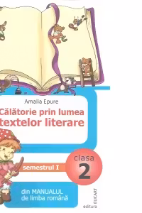 Calatorie prin lumea textelor literare clasa a 2-a semestrul 1