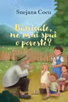 Bunicule, ne mai spui o poveste?