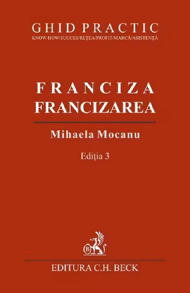 Franciza, francizarea. Ghid practic Ed.3
