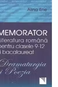 Memorator. Literatura romana pentru clasele 9-12 si bacalaureat. Dramaturgia si Poezia