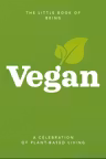 The Little Book of Being Vegan