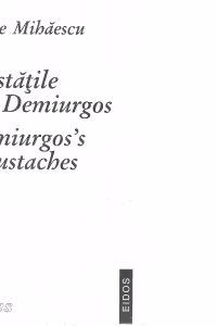 Mustatile lui Demiurgos. Demiurgos?s Moustaches (bilingva)