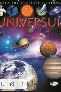 Marea enciclopedie ilustrata. Universul