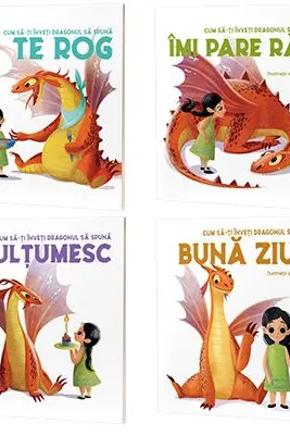 Serie de autor Eleonora Fornasari. Cum sa-ti inveti dragonul - Buna ziua, Multumesc, Te rog, Imi pare rau