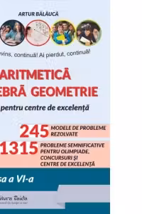 Aritmetica. Agebra. Geometrie. Olimpiade, concursuri si centre de excelenta clasa a 6-a