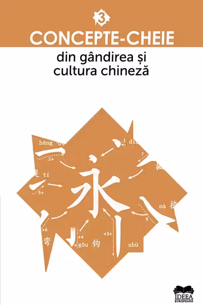 Concepte-cheie din gandirea si cultura chineza - Vol. III