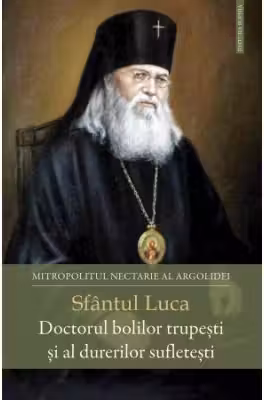 Sfantul Luca, Doctorul bolilor trupesti si al durerilor sufletesti