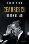 CEAUSESCU, ULTIMUL AN. Sorin Serb