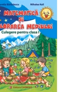 Matematica si explorarea mediului. Culegere pentru clasa I