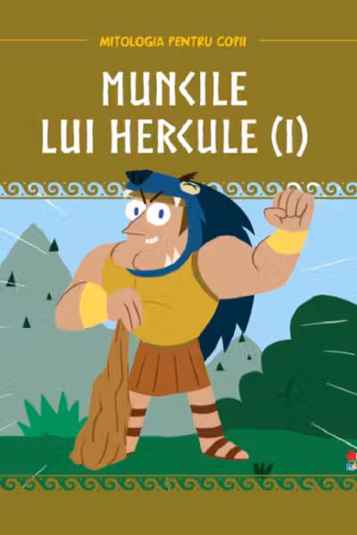 MITOLOGIA. Muncile lui Hercule. Vol 1