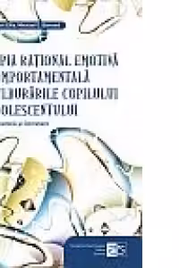 Terapia rational-emotiva si comportamentala in tulburarile copilului si adolescentului