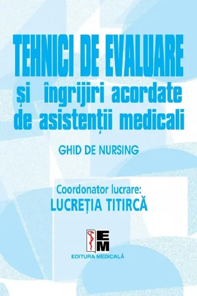 Tehnici de evaluare și îngrijiri acordate de asistenții medicali