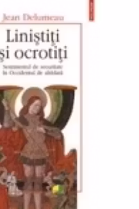 Linistiti si ocrotiti. Sentimentul de securitate in Occidentul de altadata (vol. II)