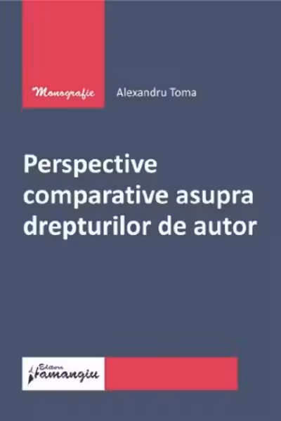Perspective comparative asupra drepturilor de autor