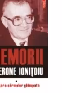 Memorii. Volumul I: Din tara sirmelor ghimpate