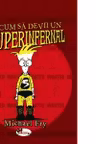 Cum sa devii un superinfernal
