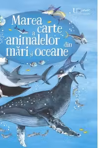 Marea carte a animalelor din mari si oceane - Minna Lacey, Fabiano Fiorin