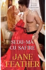 Iubiri de poveste. SEDU-MA CU SAFIRE.