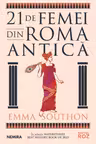 21 de femei din Roma Antica