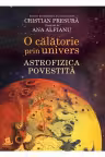 O calatorie prin univers. Astrofizica povestita