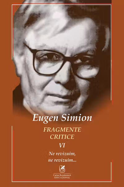 Fragmente critice. Vol. 6: Ne revizuim ne revizuim…