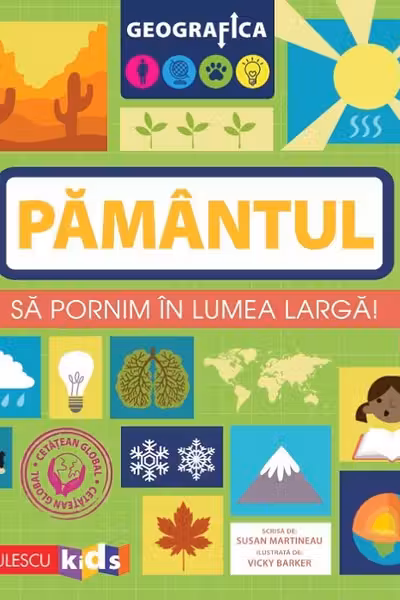 Geografica: Pământul. Să pornim în lumea largă.