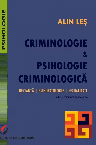 Criminologie și psihologie criminologică. Devianță, psihopatologie, sexualitate