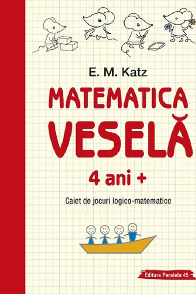 Matematica vesela. Caiet de jocuri logico-matematice (4 ani +)