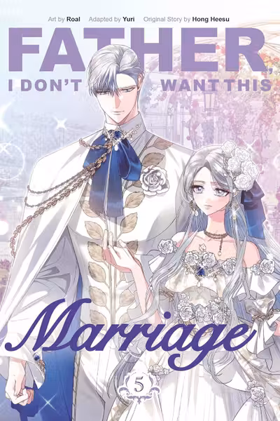 Father, I Don't Want This Marriage - Volume 5