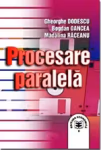 Procesare paralela - Gheorghe Dodescu, Bogdan Oancea, Madalina Raceanu
