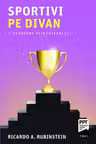 Sportivi pe divan. O abordare psihodinamica - Ricardo A. Rubinstein