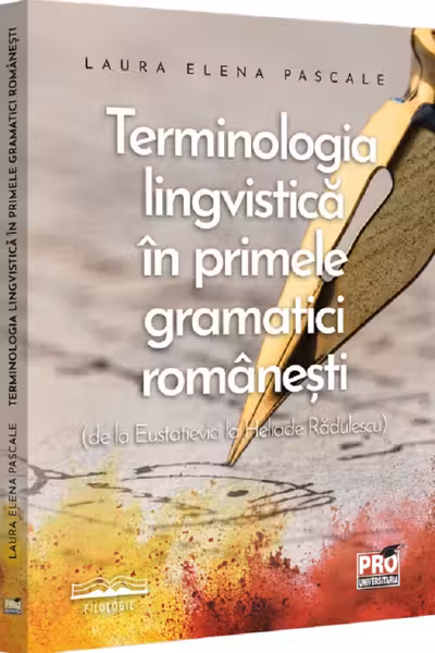 Terminologia lingvistica in primele gramatici romanesti de la Eustatievici la Heliade Radulescu