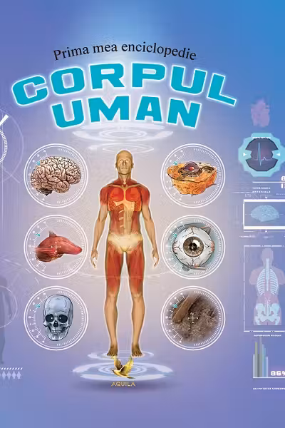 Prima mea enciclopedie. Corpul uman