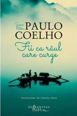 Fii ca raul care curge