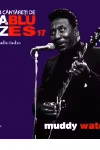 Mari cantareti de jazz si blues. Muddy Waters. Vol. 17 +CD