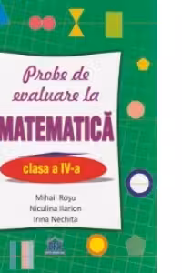 Probe de evaluare la Matematica - Clasa a IV-a