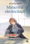 Descoperiri stiintifice. Miracolul electricitatii