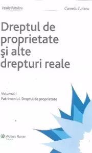 DREPTUL DE PROPRIETATE, vol. I: PATRIMONIUL. DREPTUL DE PROPRIETATE