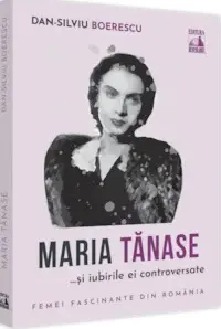 Maria Tanase si iubirile ei controversate