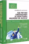 Fișe privind organizarea și exercitarea profesiei de avocat. Sinteze și teste-grila. Ediția a IV-a, revazuta și adaugita