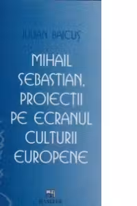 Mihail Sebastian, proiectii pe ecranul culturii europene