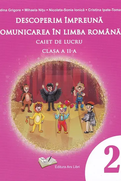 Descoperim impreuna comunicarea in limba romana - caiet de lucru cls. a II-a