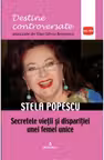 Stela Popescu. Secretele vietii si disparitiei unei femei unice