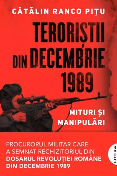 Teroristii din decembrie 1989. Mituri si manipulari