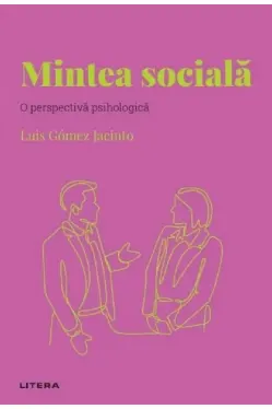 Descopera Psihologia. MINTEA SOCIALA. O perspectiva psihologica.