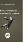 Metodica predarii handbalului in scoala