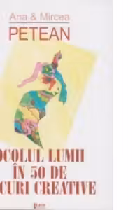 Ocolul lumii in 50 de jocuri creative
